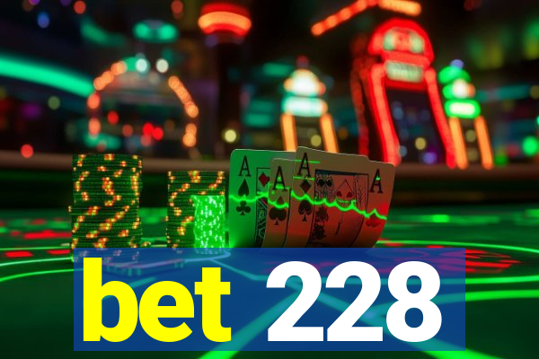 bet 228